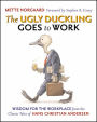 Ugly Duckling Goes to Work: Wisdom for the Workplace from the Classic Tales of Hans Christain Andersen