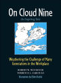 On Cloud Nine: Weathering the Challenge of Many Generations in the Workplace