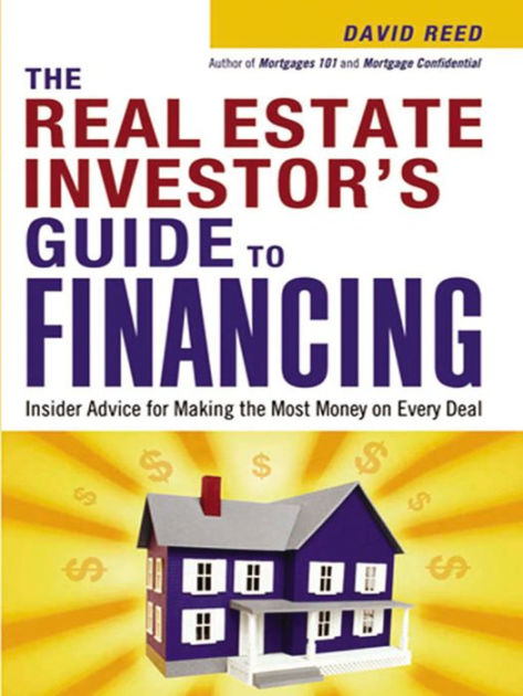 The Real Estate Investor S Guide To Financing Insider Advice For