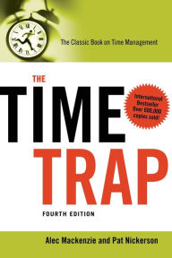 Title: The Time Trap: The Classic Book on Time Management / Edition 4, Author: Alec Mackenzie
