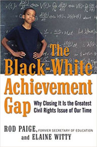 Black-White Achievement Gap: Why Closing It Is the Greatest Civil Rights Issue of Our Time