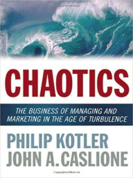 Title: Chaotics: The Business of Managing and Marketing in the Age of Turbulence, Author: Philip Kotler