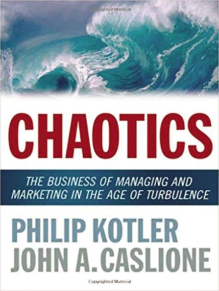 Chaotics: The Business of Managing and Marketing in the Age of Turbulence