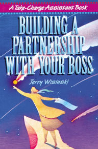 Title: Building a Partnership with Your Boss, Author: Jerry WISINSKI