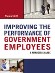 Alternative view 1 of Improving the Performance of Government Employees: A Manager's Guide