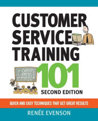 Customer Service Training 101: Quick and Easy Techniques That Get Great Results