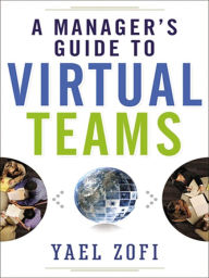 Title: A Manager's Guide to Virtual Teams, Author: Yael Zofi