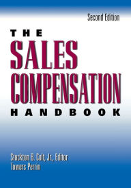 Title: The Sales Compensation Handbook / Edition 2, Author: Stockton B. COLT