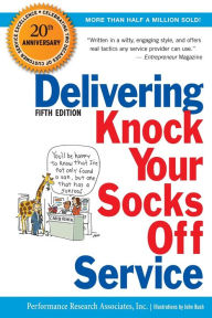 Title: Delivering Knock Your Socks Off Service / Edition 5, Author: Performance Research Associates