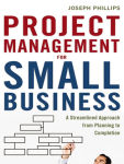 Alternative view 1 of Project Management for Small Business: A Streamlined Approach from Planning to Completion