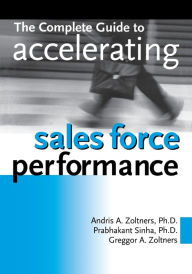Title: The Complete Guide to Accelerating Sales Force Performance, Author: Andris Zoltners