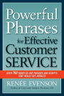 Powerful Phrases for Effective Customer Service: Over 700 Ready-to-Use Phrases and Scripts That Really Get Results