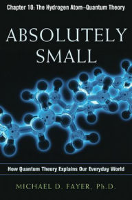 Absolutely Small, Chapter 10: The Hydrogen Atom, Quantum Theory
