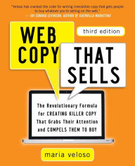 Title: Web Copy That Sells: The Revolutionary Formula for Creating Killer Copy That Grabs Their Attention and Compels Them to Buy, Author: Maria Veloso