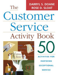 Title: The Customer Service Activity Book: 50 Activities for Inspiring Exceptional Service, Author: Darryl S. DOANE