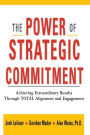 The Power of Strategic Commitment: Achieving Extraordinary Results Through Total Alignment and Engagement