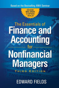 Title: The Essentials of Finance and Accounting for Nonfinancial Managers, Author: Edward Fields