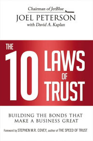 Title: The 10 Laws of Trust: Building the Bonds That Make a Business Great, Author: Joel Peterson