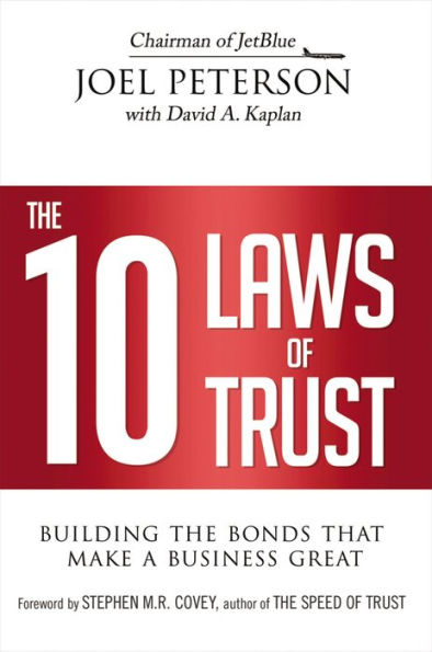 The 10 Laws of Trust: Building the Bonds That Make a Business Great