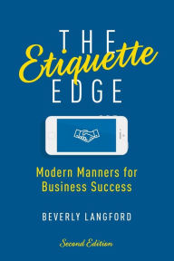 Title: The Etiquette Edge: Modern Manners for Business Success, Author: Beverly Langford