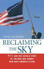 Reclaiming the Sky: 9/11 and the Untold Story of the Men and Women Who Kept America Flying