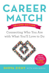 Title: Career Match: Connecting Who You Are with What You'll Love to Do, Author: Shoya Zichy