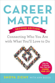 Title: Career Match: Connecting Who You Are with What You'll Love to Do, Author: Shoya Zichy