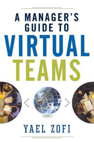 Title: A Manager's Guide to Virtual Teams, Author: Yael Zofi