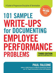 Title: 101 Sample Write-Ups for Documenting Employee Performance Problems: A Guide to Progressive Discipline and Termination, Author: Paul Falcone