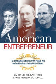 Title: American Entrepreneur: The Fascinating Stories of the People Who Defined Business in the United States, Author: Larry Schweikart