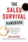 The Sales Survival Handbook: Cold Calls, Commissions, and Caffeine Addiction--The Real Truth About Life in Sales