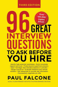 Title: 96 Great Interview Questions to Ask Before You Hire, Author: Paul Falcone