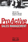 ProActive Sales Management: How to Lead, Motivate, and Stay Ahead of the Game