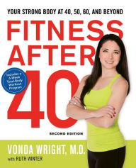 Title: Fitness After 40: Your Strong Body at 40, 50, 60, and Beyond, Author: Vonda Wright