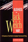 Business the Jack Welch Way: 10 Secrets of the World's Greatest Turnaround King