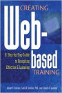 Creating Web-Based Training: A Step-by-Step Guide to Designing Effective E-Learning