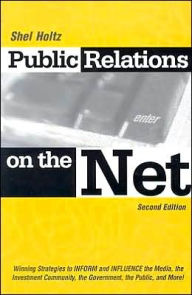 Public Relations on the Net: Winning Strategies to Inform and Influence the Media, the Investment Community