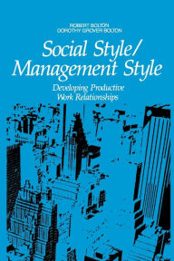 Title: Social Style/Management Style: Developing Productive Work Relationships, Author: Robert Bolton