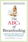 The ABCs of Breastfeeding: Everything a Mom Needs to Know for a Happy Nursing Experience