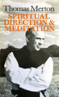 Thomas Merton: Spiritual Direction And Meditation