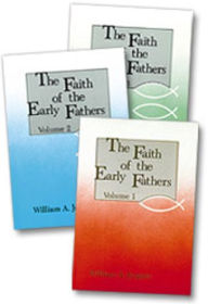 Title: The Faith of the Early Fathers: Three-Volume Set, Author: William A. Jurgens
