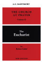 The Church at Prayer: Volume II: The Eucharist Volume 2