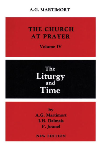 The Church at Prayer: Volume IV: The Liturgy and Time Volume 4