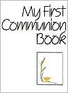 Title: My First Communion Book, Author: Anthony Bullen