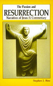 The Passion and Resurrection Narratives of Jesus: A Commentary