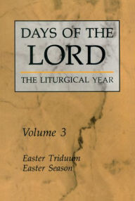 Title: Days of the Lord: Volume 3: Easter Triduum, Easter Season Volume 3, Author: Various