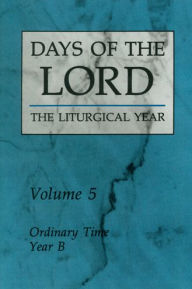 Title: Days of the Lord: Volume 5: Ordinary Time, Year B Volume 5, Author: Various