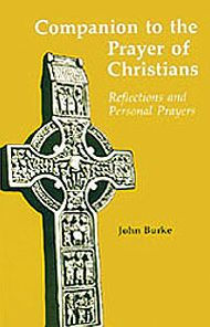 Title: Companion to the Prayer of Christians: Reflections and Personal Prayers, Author: John Burke