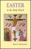 Easter in the Early Church: An Anthology of Jewish and Early Christian Texts
