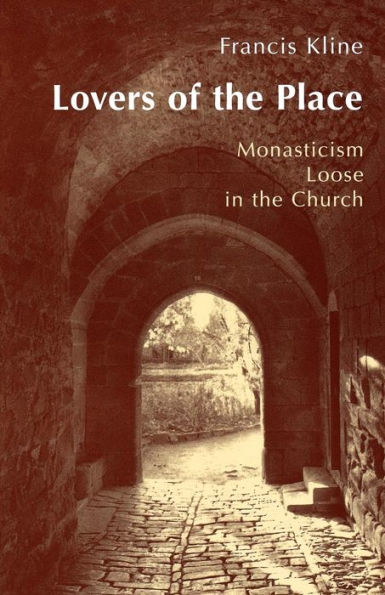 Lovers of the Place: Monasticism Loose in the Church